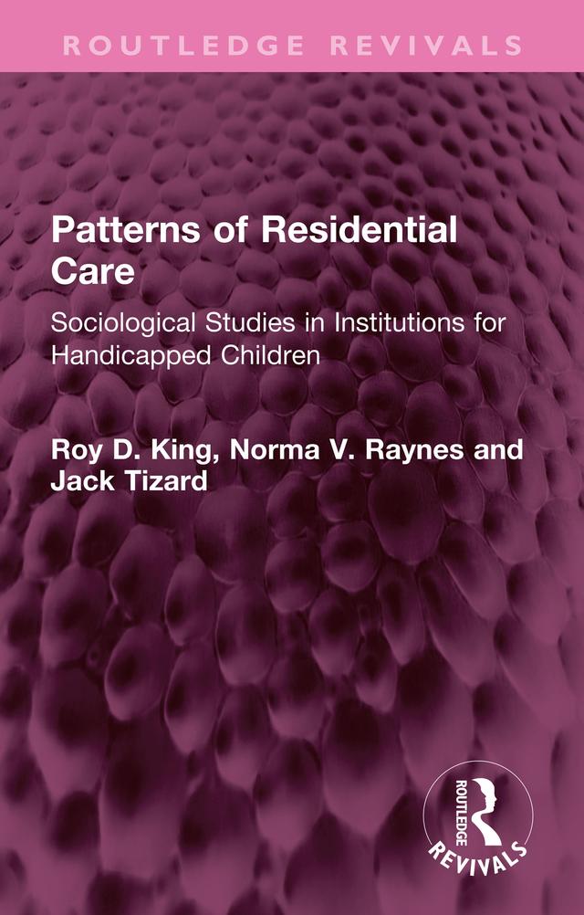 Patterns of Residential Care by Jack Tizard, Norma V. Raynes, Roy D. King