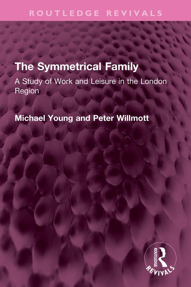 The Symmetrical Family by Michael Young, Peter Willmott