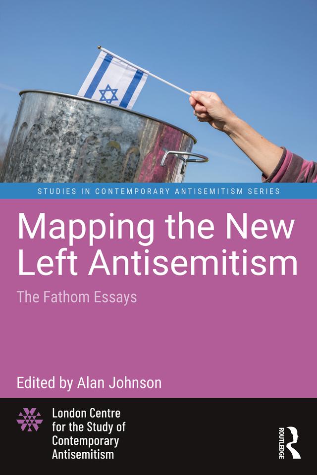 Mapping the New Left Antisemitism by Alan Johnson