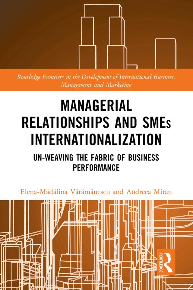 Managerial Relationships and SMEs Internationalization by Andreea Mitan, Elena-Mădălina Vătămănescu