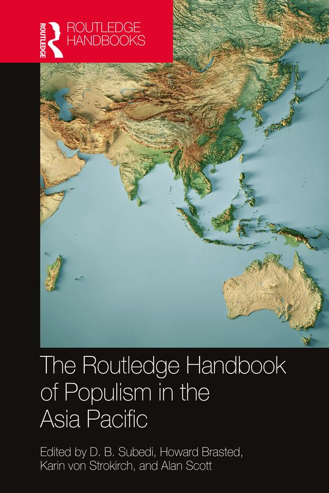 The Routledge Handbook of Populism in the Asia Pacific by Alan Scott, D. B. Subedi, Howard Brasted, Karin von Strokirch