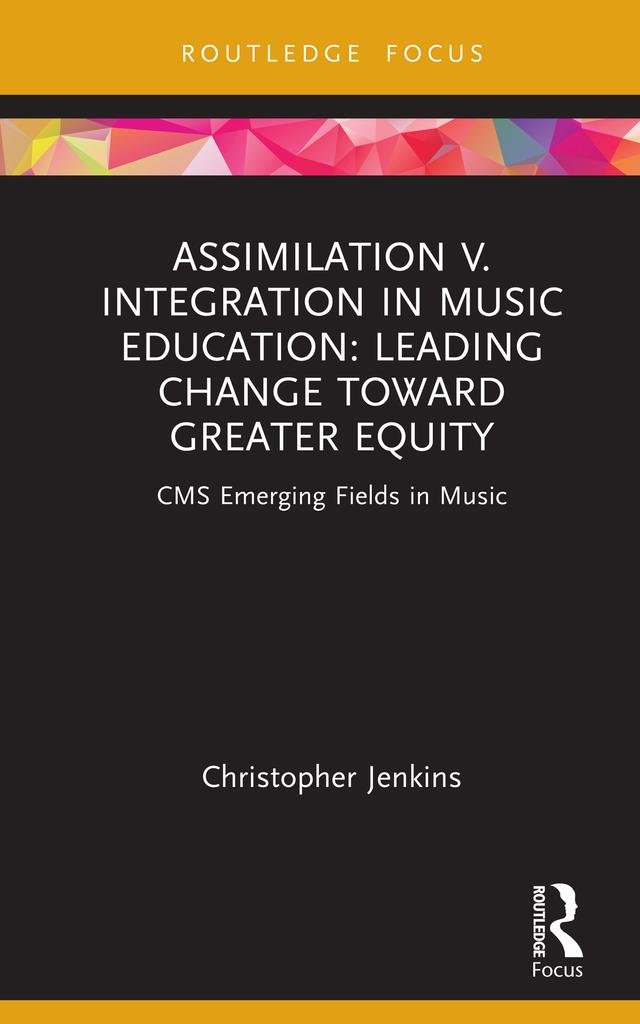 Assimilation v. Integration in Music Education by Christopher Jenkins