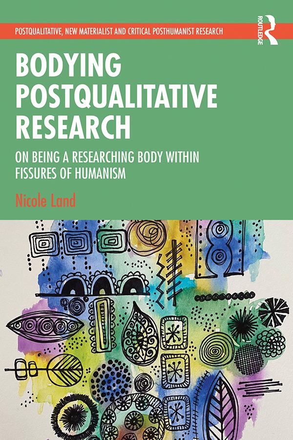 Bodying Postqualitative Research by Nicole Land