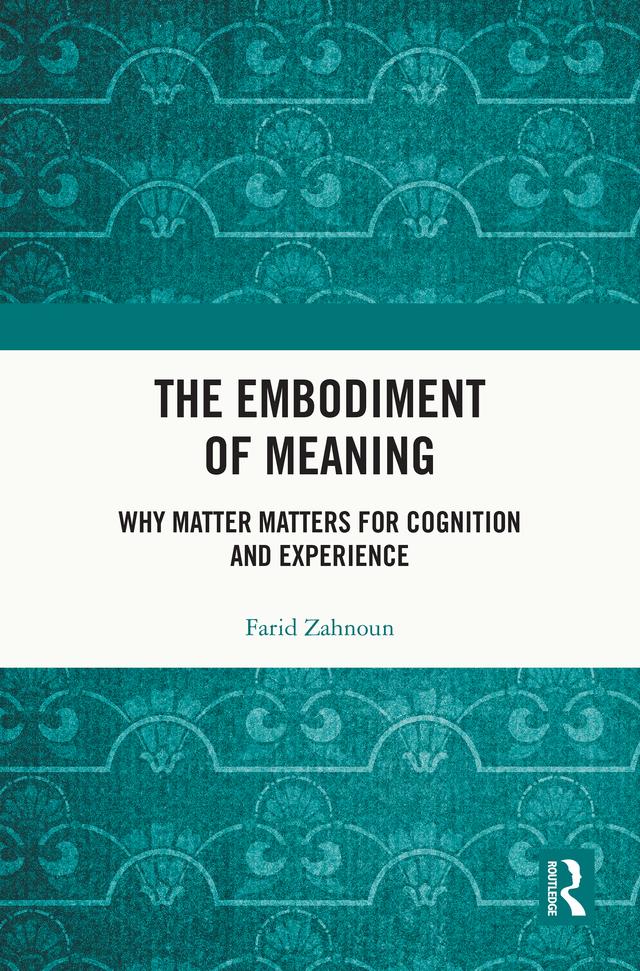 The Embodiment of Meaning by Farid Zahnoun