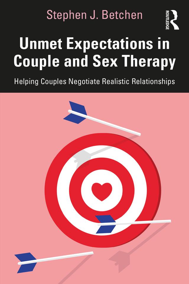 Unmet Expectations in Couple and Sex Therapy by Stephen J. Betchen