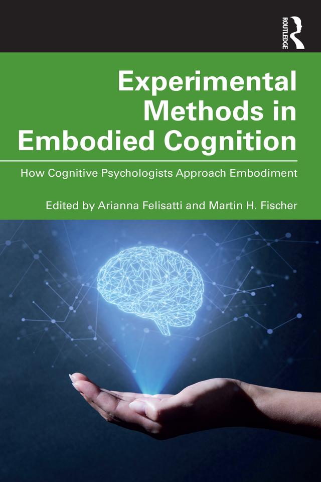 Experimental Methods in Embodied Cognition by Arianna Felisatti, Martin H. Fischer