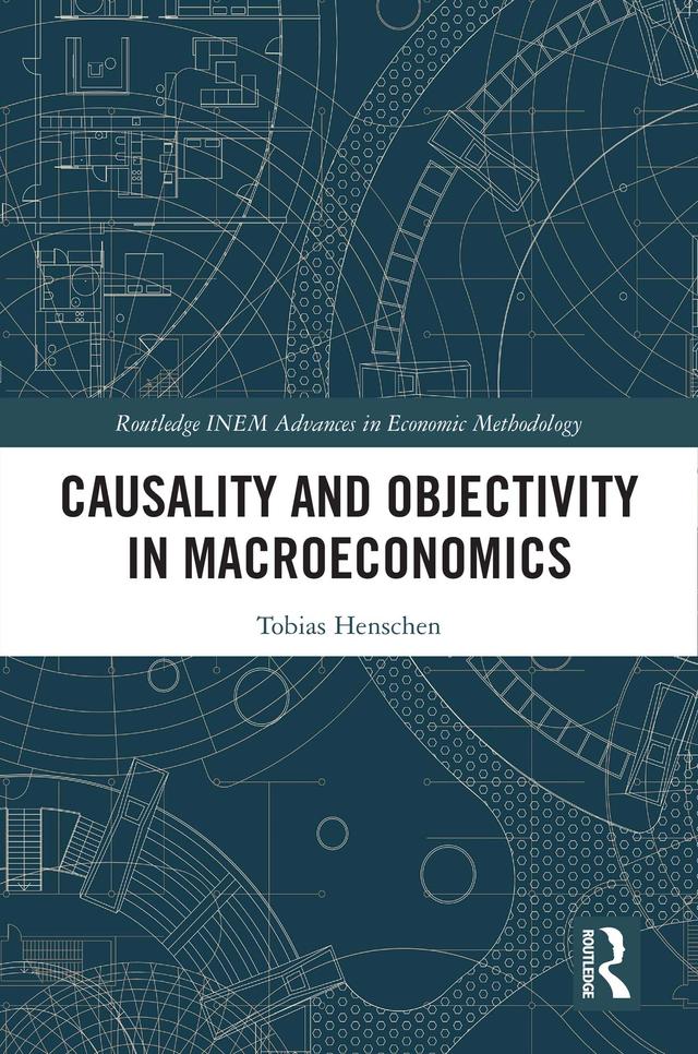 Causality and Objectivity in Macroeconomics by Tobias Henschen