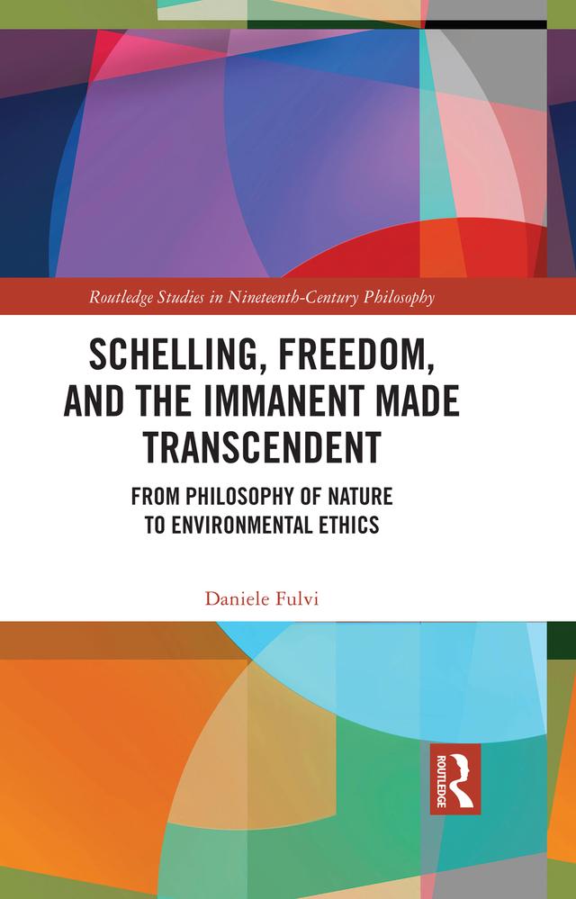 Schelling, Freedom, and the Immanent Made Transcendent by Daniele Fulvi