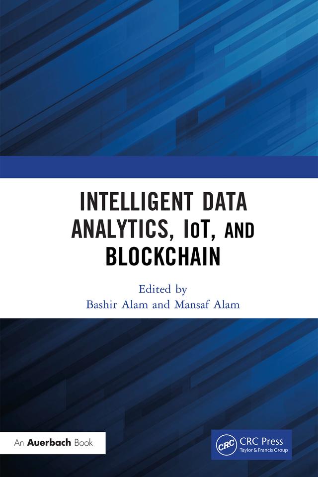 Intelligent Data Analytics, IoT, and Blockchain by Bashir Alam, Mansaf Alam