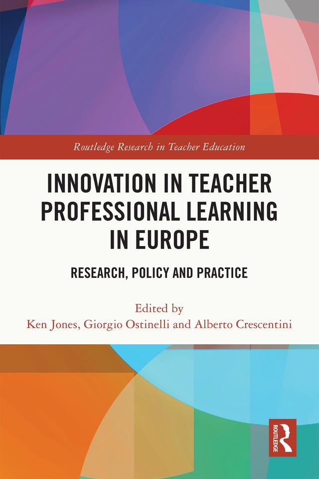 Innovation in Teacher Professional Learning in Europe by Alberto Crescentini, Giorgio Ostinelli, Ken Jones