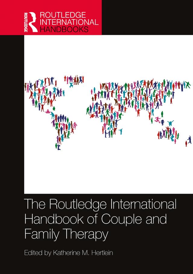 The Routledge International Handbook of Couple and Family Therapy by Katherine M. Hertlein