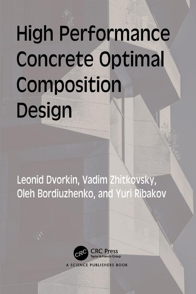 High Performance Concrete Optimal Composition Design by Leonid Dvorkin, Oleh Bordiuzhenko, Vadim Zhitkovsky, Yuri Ribakov