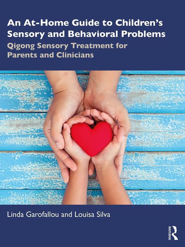 An At-Home Guide to Children’s Sensory and Behavioral Problems by Linda Garofallou, Louisa Silva