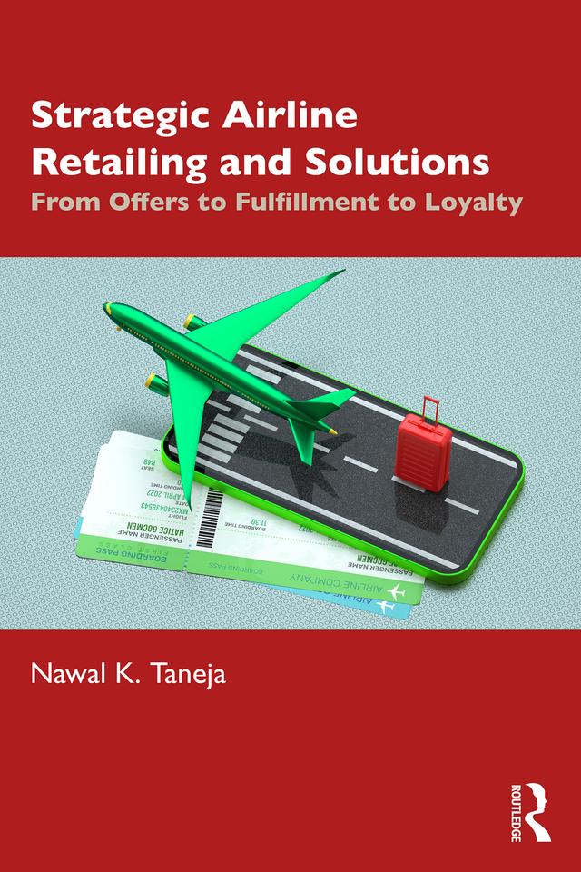 Strategic Airline Retailing and Solutions by Nawal K. Taneja