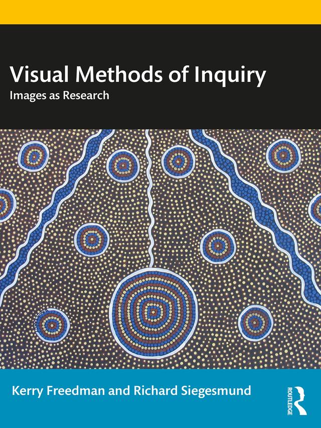 Visual Methods of Inquiry by Kerry Freedman, Richard Siegesmund