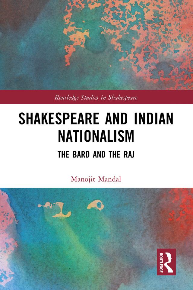 Shakespeare and Indian Nationalism by Manojit Mandal