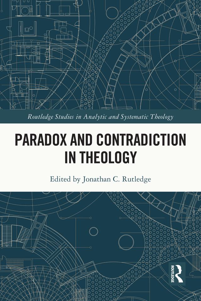 Paradox and Contradiction in Theology by Jonathan Rutledge