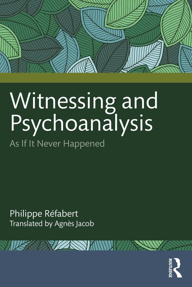 Witnessing and Psychoanalysis by Agnès Jacob, Philippe Réfabert