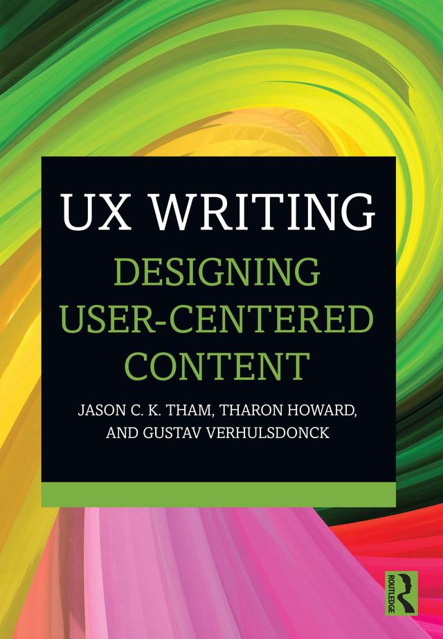 UX Writing by Gustav Verhulsdonck, Jason C.K. Tham, Tharon Howard