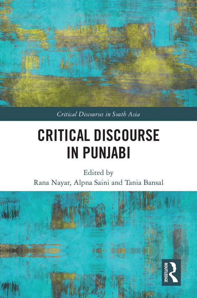 Critical Discourse in Punjabi by Alpna Saini, Rana Nayar, Tania Bansal