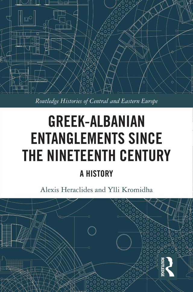 Greek-Albanian Entanglements since the Nineteenth Century by Alexis Heraclides, Ylli Kromidha