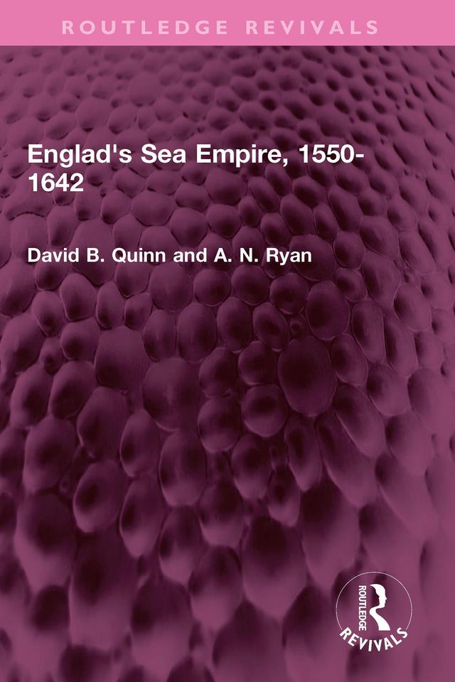 England's Sea Empire, 1550-1642 by A N Ryan, David B. Quinn