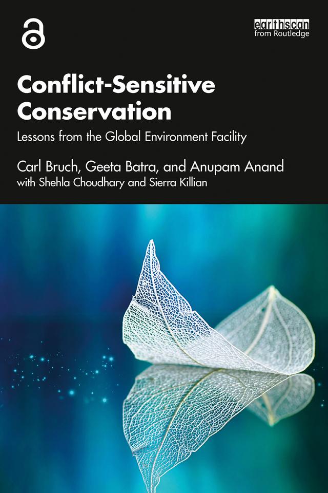 Conflict-Sensitive Conservation by Anupam Anand, Carl Bruch, Geeta Batra, Shehla Chowdhury, Sierra Killian