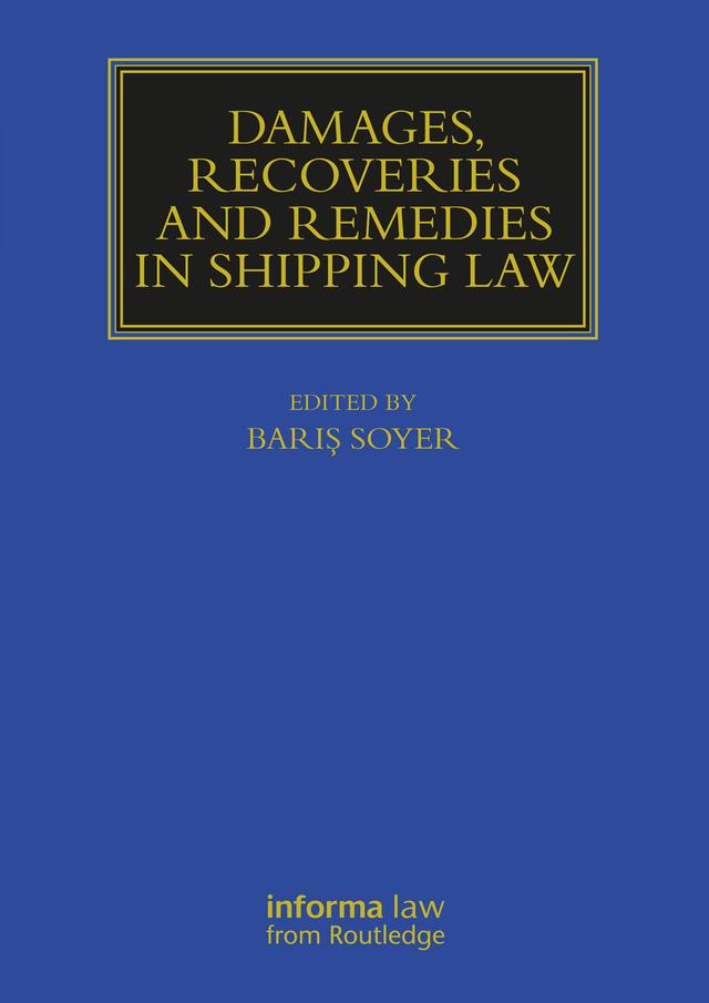 Damages, Recoveries and Remedies in Shipping Law by Barış Soyer