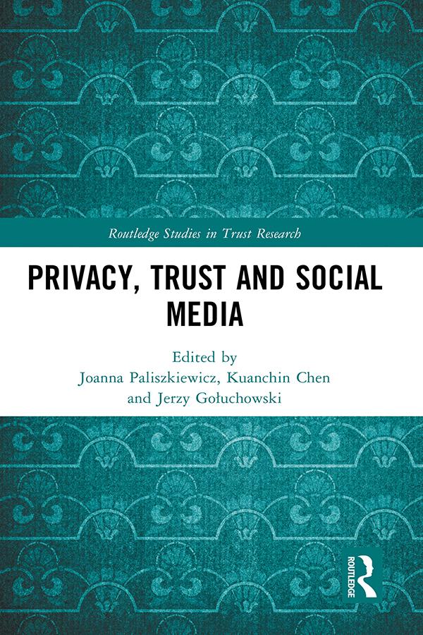 Privacy, Trust and Social Media by Jerzy Gołuchowski, Joanna Paliszkiewicz, Kuanchin Chen