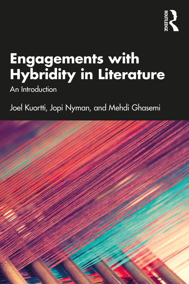 Engagements with Hybridity in Literature by Joel Kuortti, Jopi Nyman, Mehdi Ghasemi