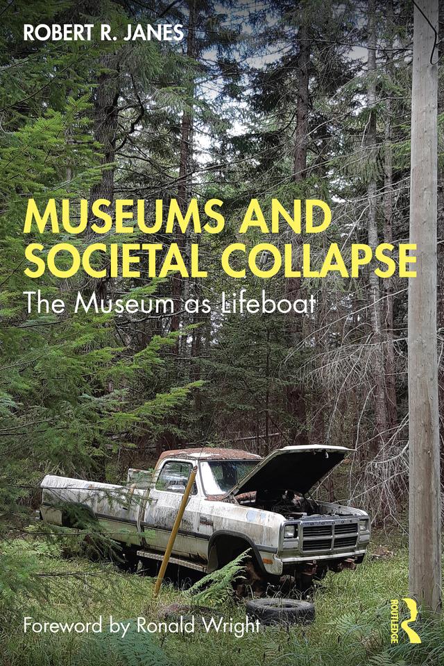 Museums and Societal Collapse by Robert R. Janes
