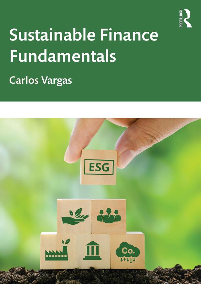 Sustainable Finance Fundamentals by Carlos Vargas