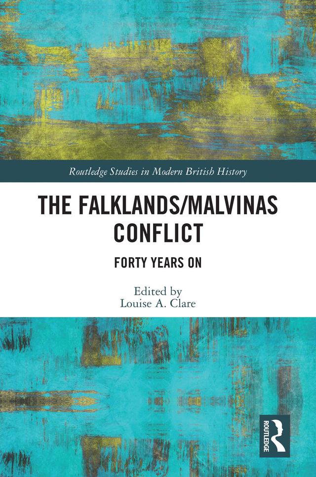 The Falklands/Malvinas Conflict by Louise A. Clare