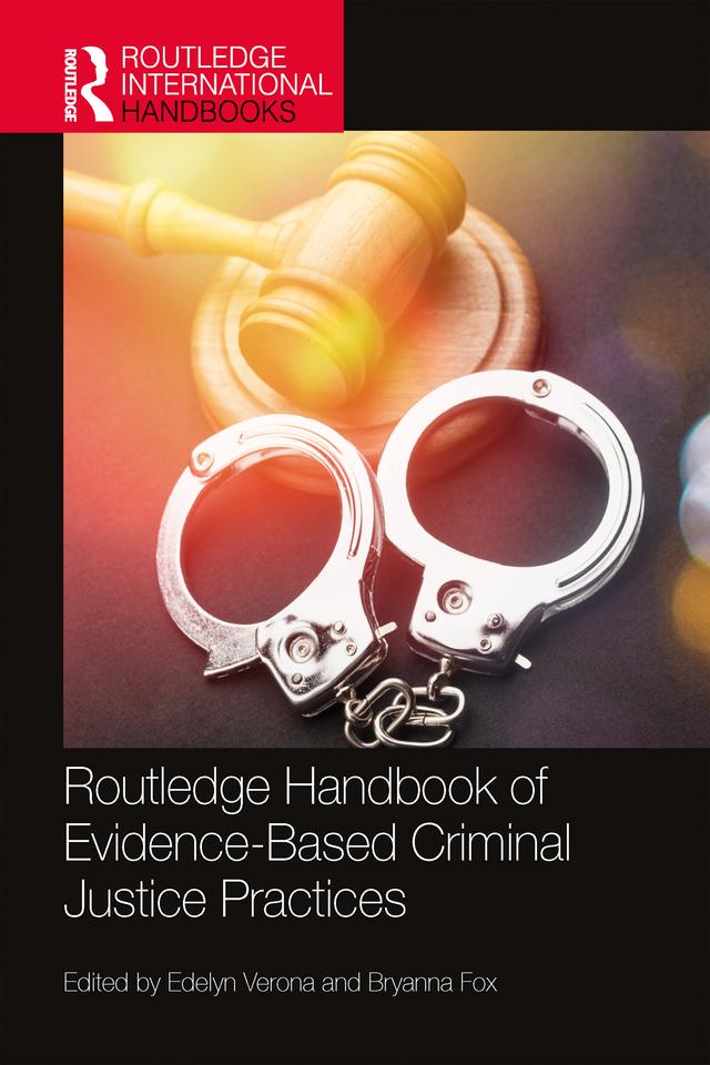 Routledge Handbook of Evidence-Based Criminal Justice Practices by Bryanna Fox, Edelyn Verona
