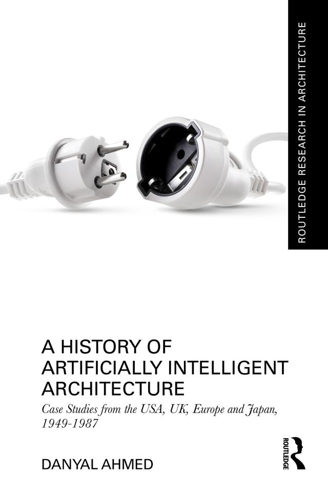 A History of Artificially Intelligent Architecture by Danyal Ahmed