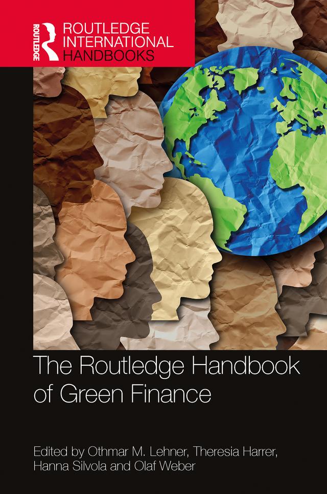 The Routledge Handbook of Green Finance by Hanna Silvola, Olaf Weber, Othmar M. Lehner, Theresia Harrer