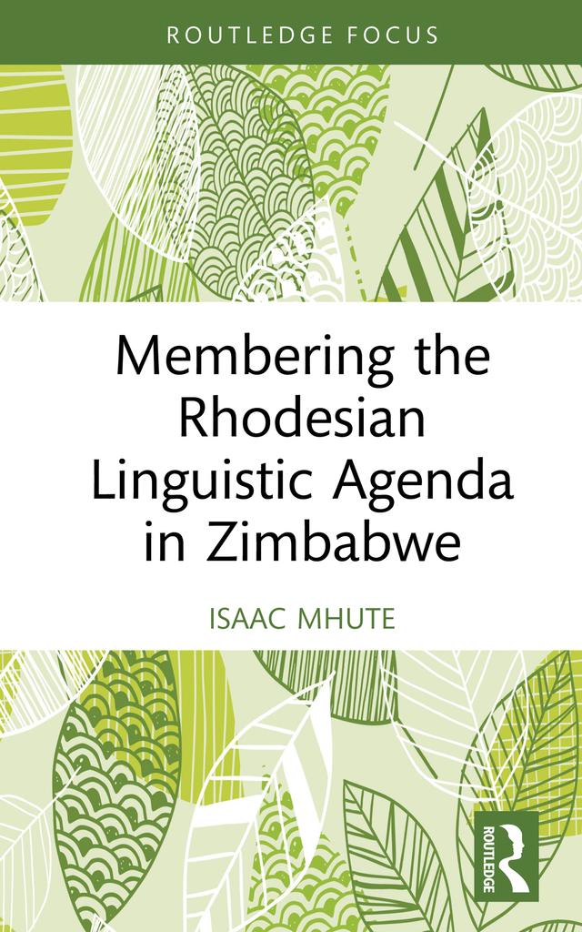 Membering the Rhodesian Linguistic Agenda in Zimbabwe by Isaac Mhute