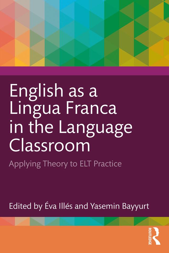 English as a Lingua Franca in the Language Classroom by Éva Illés, Yasemin Bayyurt