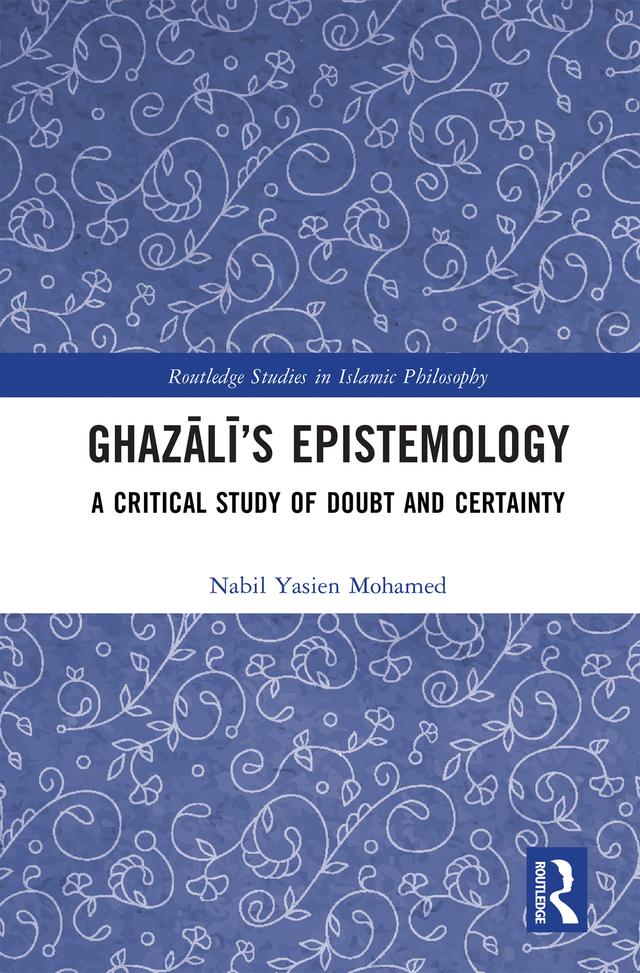 Ghazālī’s Epistemology by Nabil Yasien Mohamed