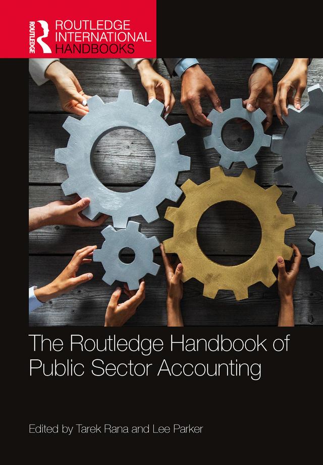 The Routledge Handbook of Public Sector Accounting by Lee Parker, Tarek Rana