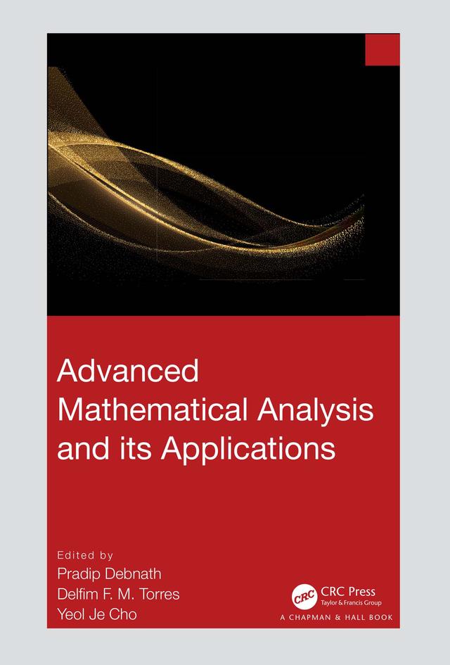 Advanced Mathematical Analysis and its Applications by Delfim F. M. Torres, Pradip Debnath, Yeol Je Cho