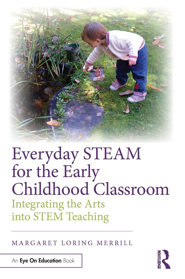 Everyday STEAM for the Early Childhood Classroom by Margaret Loring Merrill