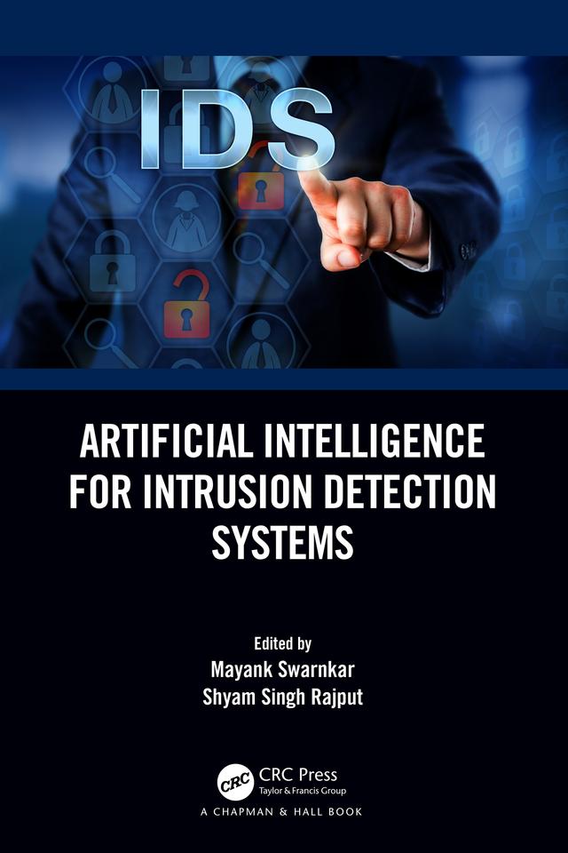 Artificial Intelligence for Intrusion Detection Systems by Mayank Swarnkar, Shyam Singh Rajput