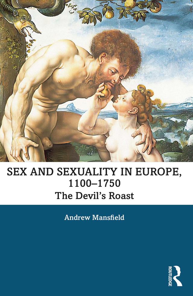 Sex and Sexuality in Europe, 1100-1750 by Andrew Mansfield