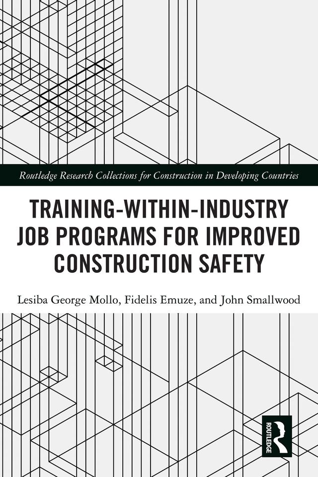 Training-Within-Industry Job Programs for Improved Construction Safety by Fidelis Emuze, John Smallwood, Lesiba Mollo