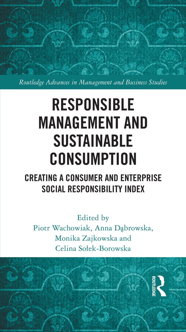 Responsible Management and Sustainable Consumption by Anna Dąbrowska, Celina Sołek-Borowska, Monika Zajkowska, Piotr Wachowiak