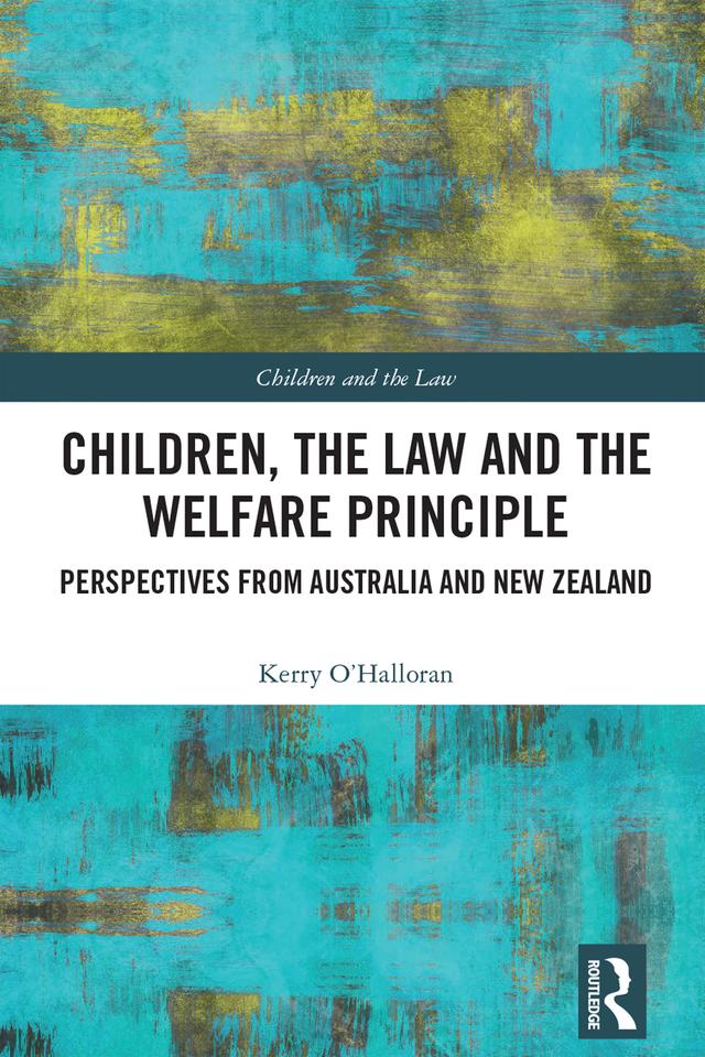 Children, the Law and the Welfare Principle by Kerry O'Halloran