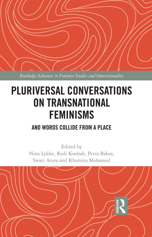 Pluriversal Conversations on Transnational Feminisms by Kharnita Mohamed, Nina Lykke, Petra Bakos, Redi Koobak, Swati Arora