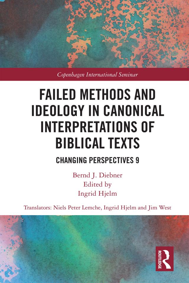 Failed Methods and Ideology in Canonical Interpretation of Biblical Texts by Bernd Diebner, Ingrid Hjelm