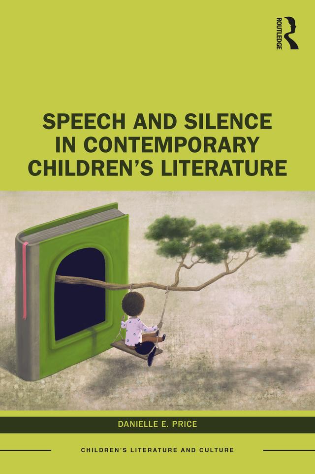Speech and Silence in Contemporary Children’s Literature by Danielle E. Price
